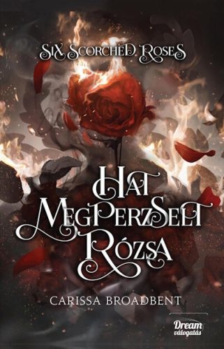 Six Scorched Roses - Hat megperzselt rózsa - Carissa Broadbent