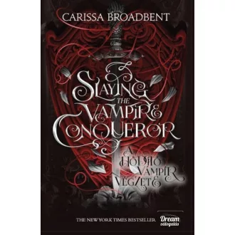   Slaying the Vampire Conqueror - A hódító vámpír végzete - Carissa Broadbent
