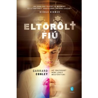 Eltörölt fiú - Az igazságot nem lehet megtéríteni (Garrard Conley)