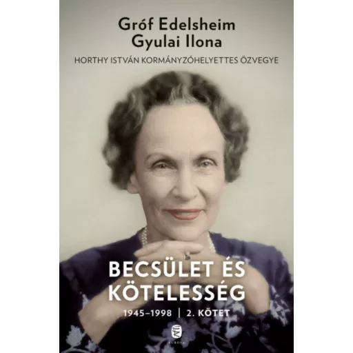 Becsület és kötelesség 2. 1945-1998 (Gróf Edelsheim Gyulai Ilona)