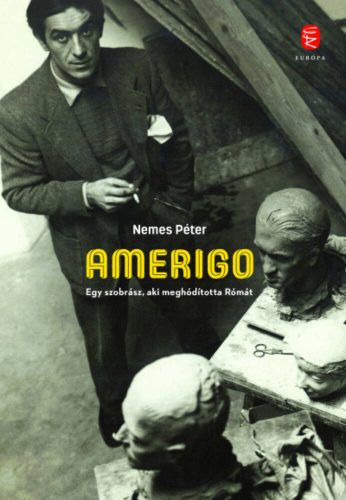 Amerigo - Egy szobrász, aki meghódította Rómát (Nemes Péter)