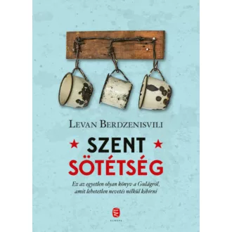 Szent sötétség - A Gulag utolsó napjai (Levan Berdzenisvili)