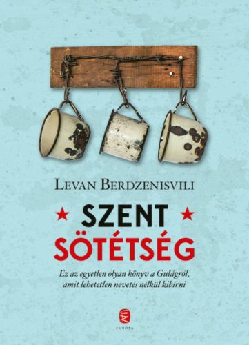 Szent sötétség - A Gulag utolsó napjai (Levan Berdzenisvili)