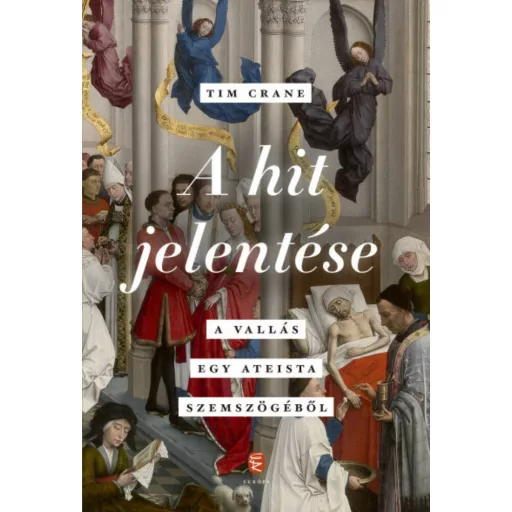 A hit jelentése - A vallás egy ateista szemszögéből (Tim Crane)