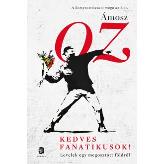   Kedves fanatikusok! - Levelek egy megosztott földről - Ámosz Oz