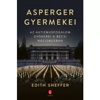   Asperger gyermekei - Az autizmusfogalom gyökerei a bécsi nácizmusban (Edith Sheffer)