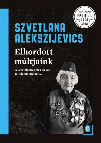 Elhordott múltjaink - Szvetlana Alekszijevics
