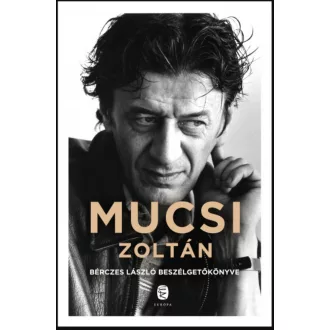   Mucsi Zoltán - Bérczes László beszélgetőkönyve - Bérczes László