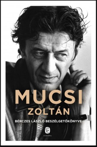 Mucsi Zoltán - Bérczes László beszélgetőkönyve - Bérczes László