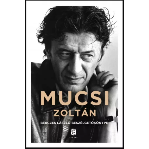 Mucsi Zoltán - Bérczes László beszélgetőkönyve - Bérczes László