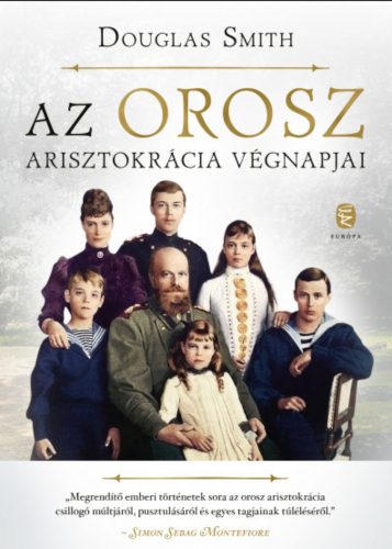 Az orosz arisztokrácia végnapjai - Douglas Smith