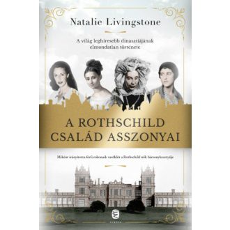 A Rothschild család asszonyai - Natalie Livingstone