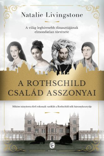 A Rothschild család asszonyai - Natalie Livingstone