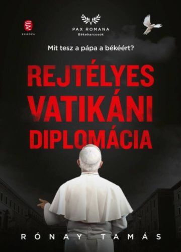 Rejtélyes vatikáni diplomácia - Rónay Tamás