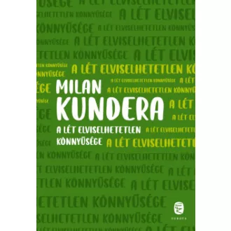 A lét elviselhetetlen könnyűsége - Milan Kundera