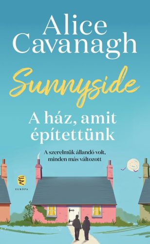 Sunnyside - A ház, amit építettünk - Alice Cavanagh