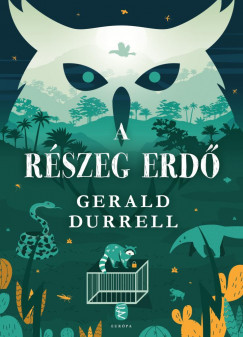 A részeg erdő (új kiadás) - Gerald Durrell
