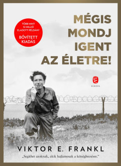 Mégis mondj igent az életre! (Bővitett, új kiadás) - Viktor E. Frankl