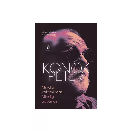 Mindig valami más. Mindig ugyanaz. - Konok Péter