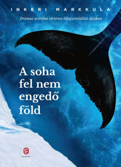 A soha fel nem engedő föld - Inkeri Markkula