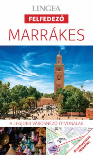 Marrákes - Lingea felfedező /A legjobb városnéző útvonalak összehajtható térképpel (Utikönyv és