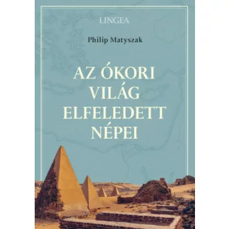 Az ókori világ elfeledett népei - Philip Matyszak