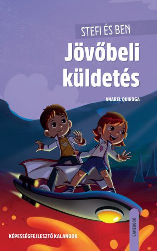 Stefi és Ben - Jövőbeli küldetés - Anabel Quiroga