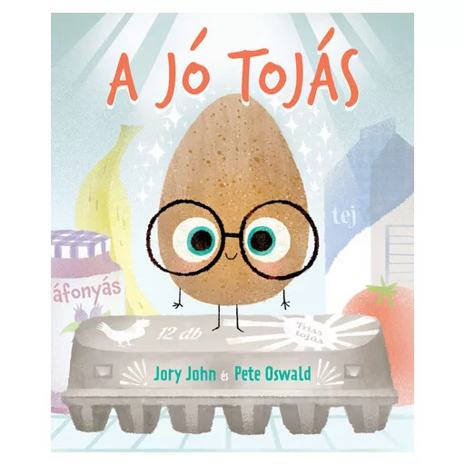 A jó tojás - Jory John, Pete Oswald