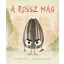 A rossz mag - Jory John, Pete Oswald