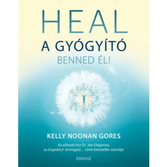 HEAL - A gyógyító benned él (Kelly Noonan Gores)