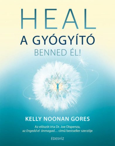 HEAL - A gyógyító benned él (Kelly Noonan Gores)