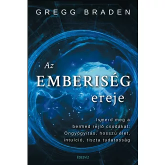 Az emberiség ereje - Gregg Braden