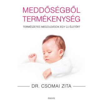 Meddőségből termékenység (Dr. Csomai Zita)