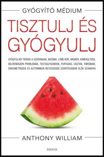 Tisztulj és gyógyulj – Anthony William