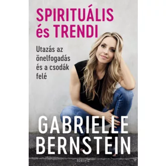 Spirituális és trendi - Gabrielle Bernstein