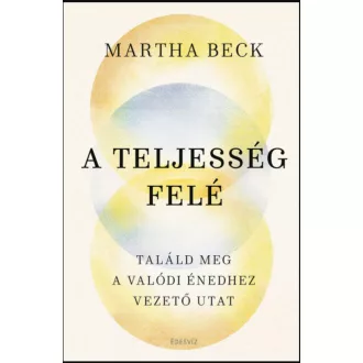 A teljesség felé - Martha Beck