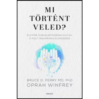 Mi történt veled? - Bruce D. Perry - Oprah Winfrey