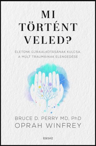 Mi történt veled? - Bruce D. Perry - Oprah Winfrey
