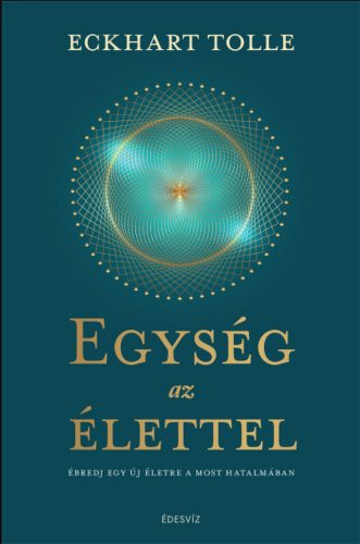 Egység az élettel - Eckhart Tolle