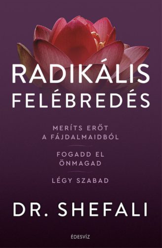 Radikális felébredés - Dr. Shefali Tsabary