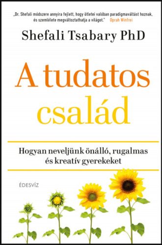 A tudatos család - Shefali Tsabary PhD