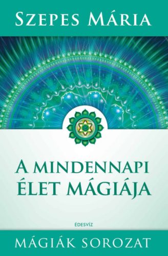 A mindennapi élet mágiája - Szepes Mária