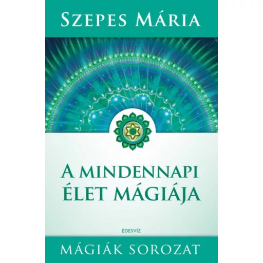 A mindennapi élet mágiája - Szepes Mária