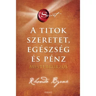 A Titok - Szeretet, Egészség és Pénz - Rhonda Byrne