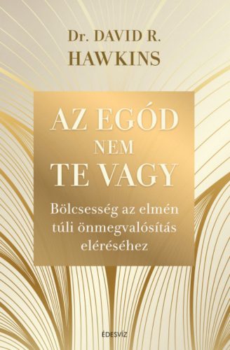 Az egód nem te vagy - Dr. David R. Hawkins