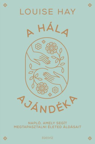 A hála ajándéka - Louise L. Hay