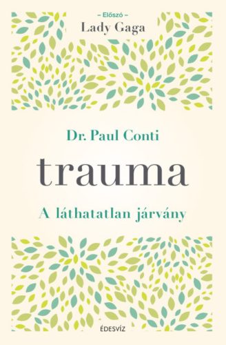 Trauma - A láthatatlan járvány - Dr. Paul Conti MD