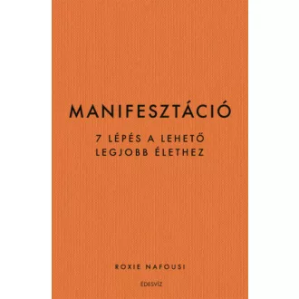   Manifesztáció - 7 lépés a lehető legjobb élethez - Roxie Nafousi