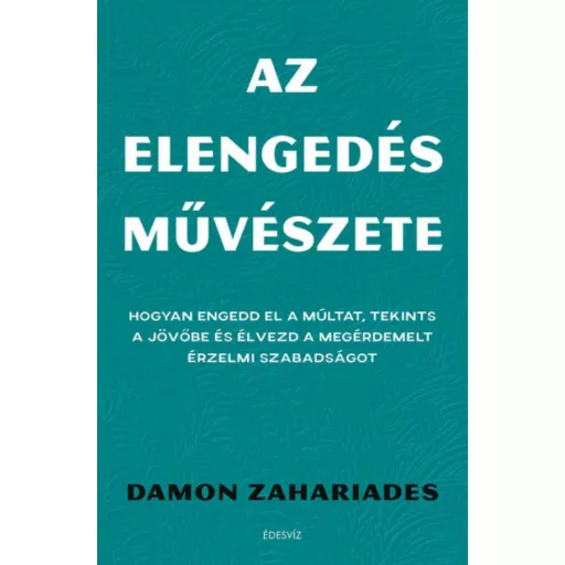 Az elengedés művészete - Damon Zahariades