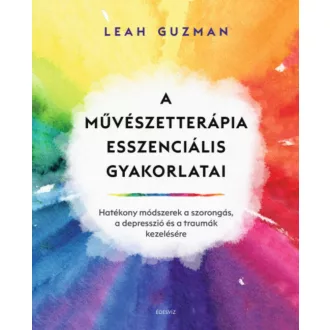 A művészetterápia esszenciális gyakorlatai - Leah Guzman